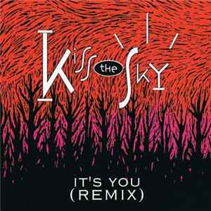 Kiss The Sky - It's You (Remix) Album