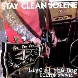 Stay Clean Jolene - Live At The Dog Bolton 22/2/14 Album