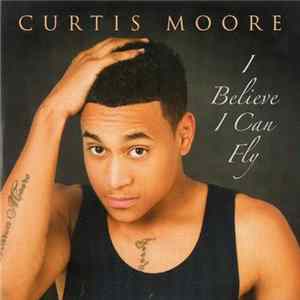Curtis Moore - I Believe I Can Fly Album