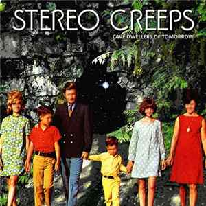 Stereo Creeps - Cave Dwellers Of Tomorrow Album