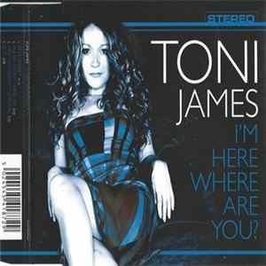 Toni James - I'm Here Where Are You? Album
