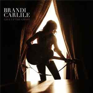 Brandi Carlile - Give Up The Ghost Album