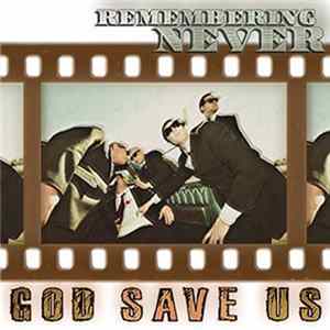 Remembering Never - God Save Us Album