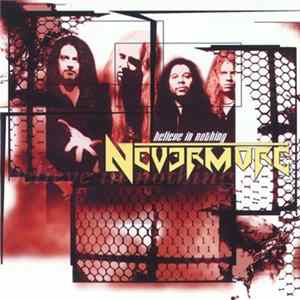 Nevermore - Believe In Nothing Album