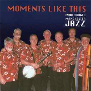 Mart Rodger Manchester Jazz - Moments Like This Album
