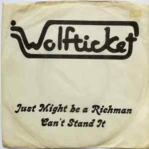 Wolfticket - Just Might Be A Rich Man / Can't Stand It Album