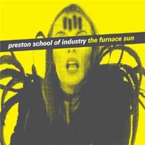 Preston School Of Industry - The Furnace Sun Album