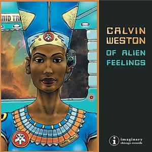 Calvin Weston - Of Alien Feelings Album