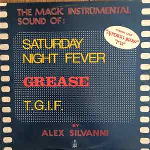 Alex Silvanni - The Magic Instrumental Sound Of: Saturday Night Fever Grease T.G.I.F Album