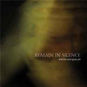 Remain In Silence - ...And The Soul Goes On Album