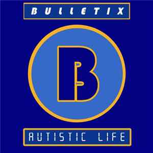 Bulletix - Autistic Life (The Album) Album