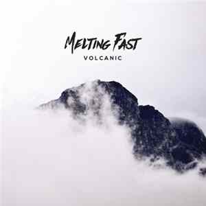 Melting Fast - Volcanic Album