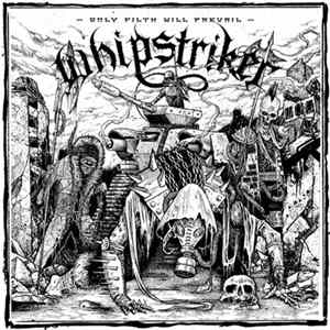 Whipstriker - Only Filth Will Prevail Album