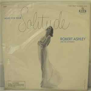 Robert Ashley And His Orchestra - Music For Your Solitude Album