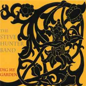 The Steve Hunter Band - Dig My Garden Album