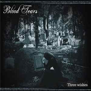 Blood Tears - Three Wishes Album