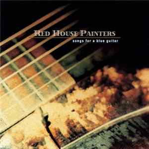 Red House Painters - Songs For A Blue Guitar Album