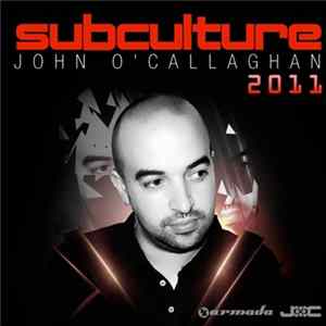 John O'Callaghan - Subculture 2011 Album