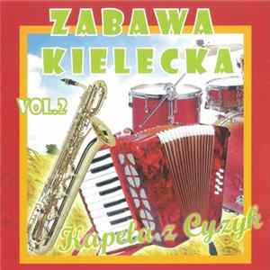 Kapela Z Cyzyk - Zabawa Kielecka Vol.2 Album