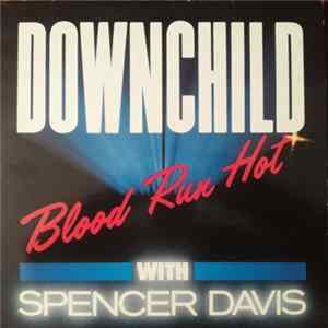 Downchild With Spencer Davis - Blood Run Hot Album