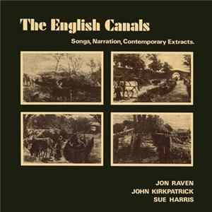 Jon Raven, John Kirkpatrick, Sue Harris - The English Canals Songs, Narration, Contemporary Extracts Album