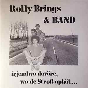 Rolly Brings & Band - Irjendwo Dovöre, Wo De Stroß Ophöt... Album