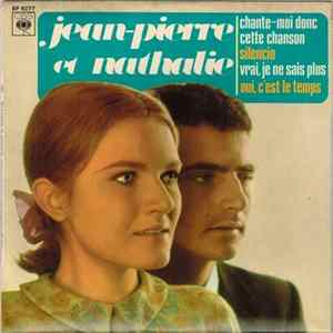 Jean-Pierre Et Nathalie - Chante-moi Donc Cette Chanson / Silencio / Vrai, Je Ne Sais Plus / Oui, C'est Le Temps Album