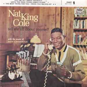 Nat King Cole - Tell Me All About Yourself - Part 1 Album