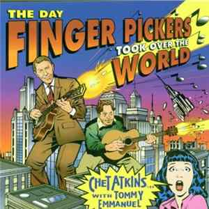 Chet Atkins, Tommy Emmanuel - The Day Fingers Pickers Took Over The World Album