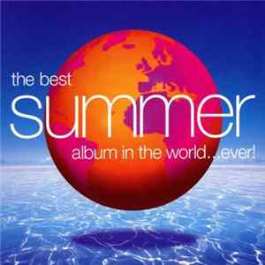 Various - The Best Summer Album In The World...Ever! Album