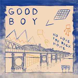 Good Boy - No Love For Back Home Album