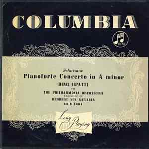 Schumann - Dinu Lipatti And The Philharmonia Orchestra Conducted By Herbert von Karajan - Pianoforte Concerto In A Minor Album