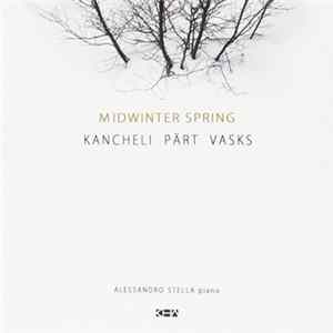 Kancheli, Pärt, Vasks, Alessandro Stella - Midwinter Spring Album