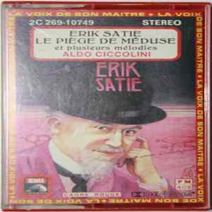 Erik Satie - Aldo Ciccolini - Le Piège De Méduse Et Plusieurs Mélodies Album