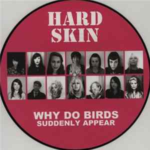 Hard Skin - Why Do Birds Suddenly Appear Album