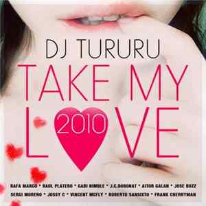 DJ Tururu - Take My Love 2010 Album