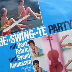 Bent Fabric Und Svend Asmussen - Be»Swing«Te Party Album