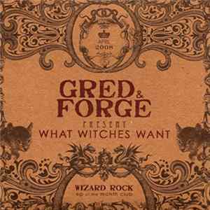 Gred And Forge - What Witches Want Album