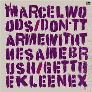 Marcel Woods - Don't Tar Me With The Same Brush / Get The Kleenex Album