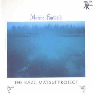 The Kazu Matsui Project - Marine Fantasia Album