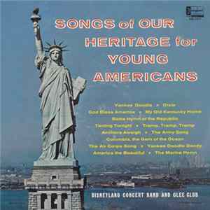 Disneyland Concert Band And Glee Club - Songs Of Our Heritage For Young Americans Album