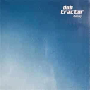 Dub Tractor - Delay Album