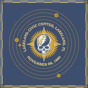 Grateful Dead - 30 Trips Around The Sun: Lakeland Civic Center, Lakeland, FL - November 28, 1980 Album
