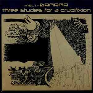 Melt-Banana / Three Studies For A Crucifixion - Melt-Banana / Three Studies For A Crucifixion Album