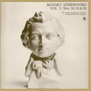 Mozart, The London Philharmonic Orchestra Conducted By Erich Leinsdorf - Symphonies Vol. 5 Nos. 18, 19 & 20 Album