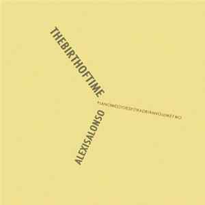 Alexis Alonso - The Birth Of Time: Piano Melodies For Adrián Volume Two Album
