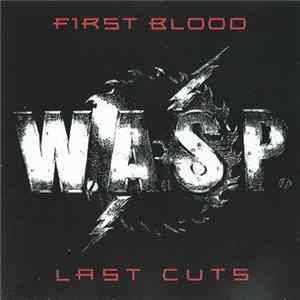 W.A.S.P. - First Blood Last Cuts Album