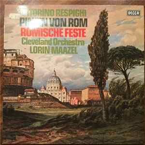 Respighi, The Cleveland Orchestra, Lorin Maazel - Pinien von Rom - Römische Feste Album