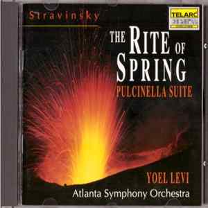 Atlanta Symphony Orchestra, Yoel Levi, Igor Stravinsky - Stravinsky: The Rite Of Spring / Pulcinella Suite Album