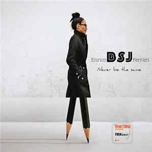 Enrico BSJ Ferrari - Never Be The Same Album